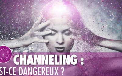 CTVM TV – Channeling : est-ce dangereux ?