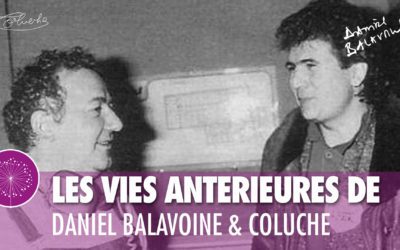 CTVM TV –  Coluche & Balavoine : leurs vies antérieures
