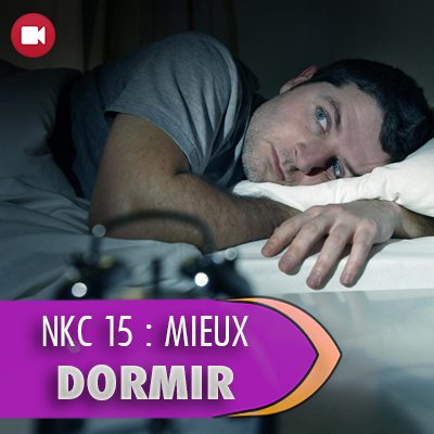 NKC 15 : Mieux dormir !