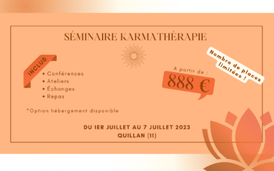 Séminaire Karmathérapie – 1er au 7 Juillet 2023