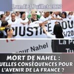 MORT DE NAHEL : Quelles conséquences pour l’avenir de la France ?