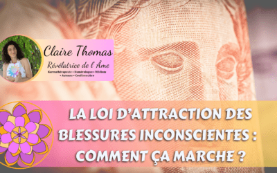 ⭐LA LOI D’ATTRACTION DES BLESSURES INCONSCIENTES (comment ca marche ?)