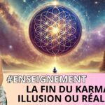 La fin du karma, illusion ou réalité ?