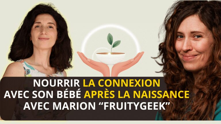Nourrir la connexion avec son bébé après la naissance avec Marion Eberschweiler "Fruitygeek"