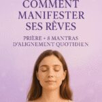 Comment manifester ses rêves&nbsp;?